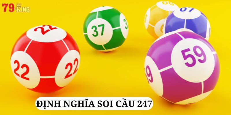 Soi cầu 247 là phương pháp được sử dụng lâu dài tại nhà cái 79KING