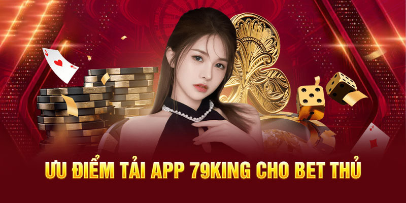 Ưu điểm khi người chơi trải nghiệm cá cược tại nhà cái 79King